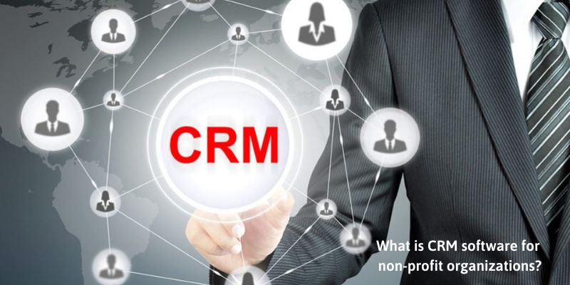 What is CRM software for non-profit organizations?