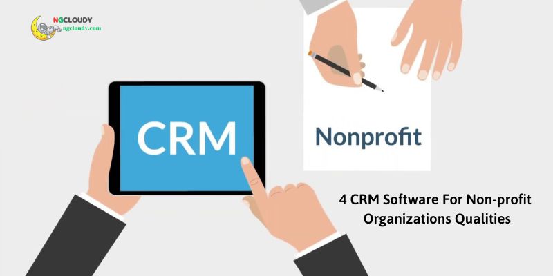 4 CRM Software For Non-profit Organizations Qualities