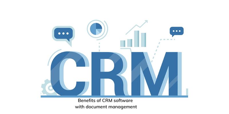 Benefits of CRM software with document management
