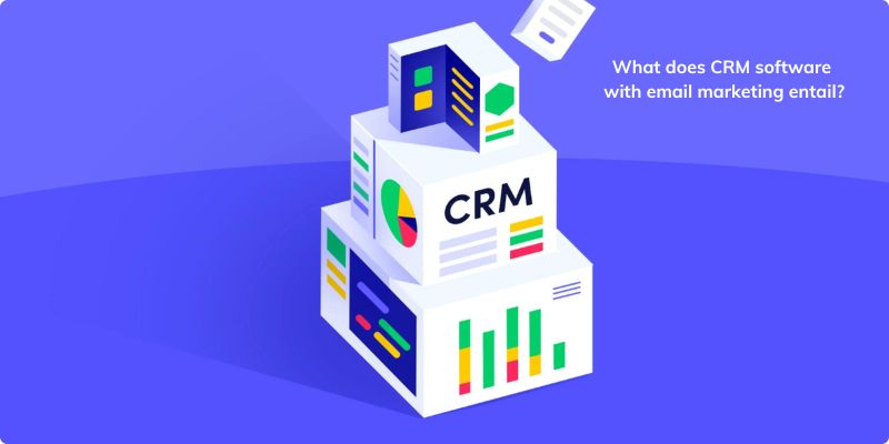 What does CRM software with email marketing entail?