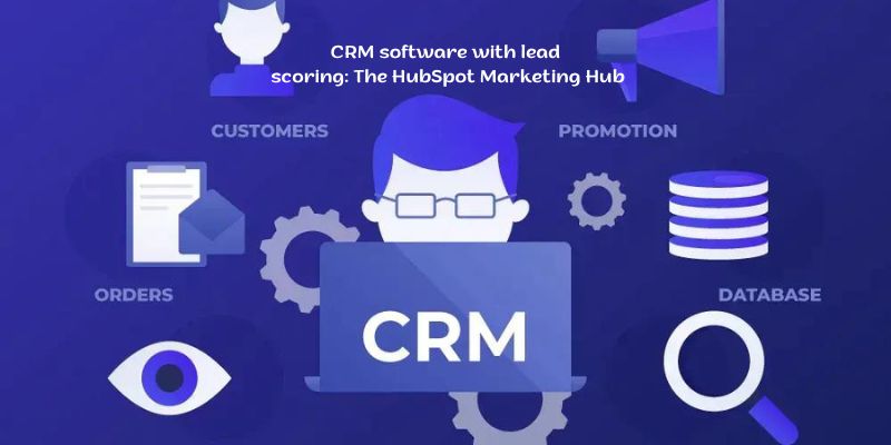 CRM software with lead scoring: The HubSpot Marketing Hub