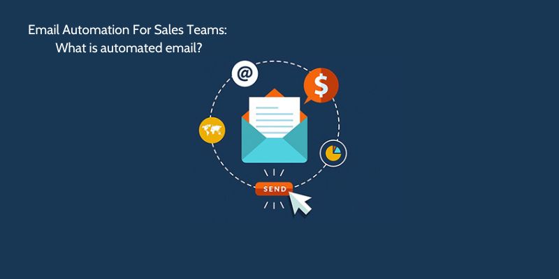 Email Automation For Sales Teams: What is automated email?
