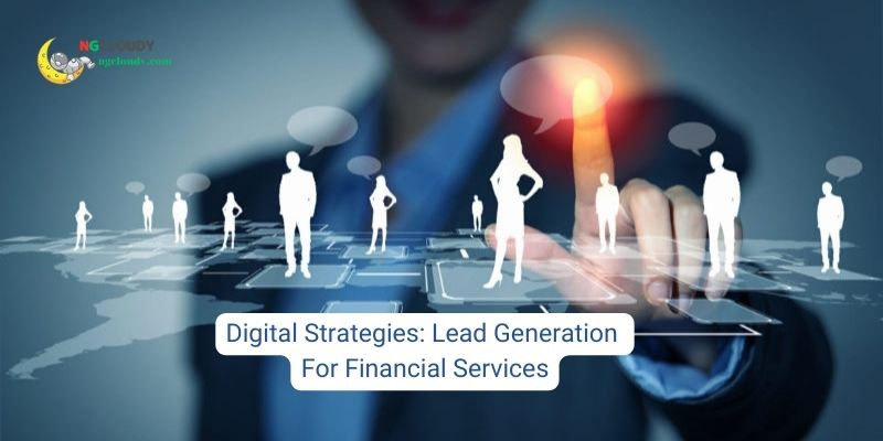 Digital Strategies: Lead Generation For Financial Services